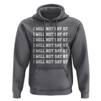Funny I Will Not Say 67 Hoodie Anti Six Seven Meme 67 Write Lines - Wonder Print Shop