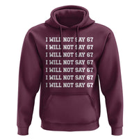 Funny I Will Not Say 67 Hoodie Anti Six Seven Meme 67 Write Lines - Wonder Print Shop