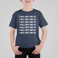 Funny I Will Not Say 67 T Shirt For Kid Anti Six Seven Meme 67 Write Lines - Wonder Print Shop