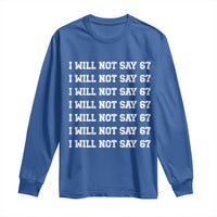 Funny I Will Not Say 67 Long Sleeve Shirt Anti Six Seven Meme 67 Write Lines - Wonder Print Shop