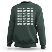 Funny I Will Not Say 67 Sweatshirt Anti Six Seven Meme 67 Write Lines - Wonder Print Shop