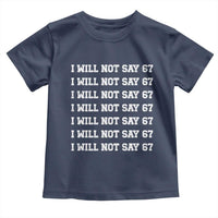Funny I Will Not Say 67 Toddler T Shirt Anti Six Seven Meme 67 Write Lines - Wonder Print Shop