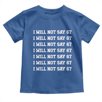 Funny I Will Not Say 67 Toddler T Shirt Anti Six Seven Meme 67 Write Lines - Wonder Print Shop