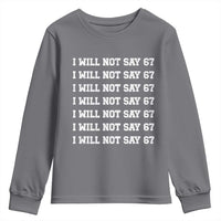 Funny I Will Not Say 67 Youth Sweatshirt Anti Six Seven Meme 67 Write Lines - Wonder Print Shop