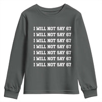 Funny I Will Not Say 67 Youth Sweatshirt Anti Six Seven Meme 67 Write Lines - Wonder Print Shop