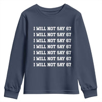 Funny I Will Not Say 67 Youth Sweatshirt Anti Six Seven Meme 67 Write Lines - Wonder Print Shop