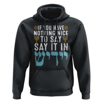 Funny Hanukkah Hoodie If You Have Nothing Nice To Say It In Yiddish Jewish Holiday