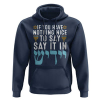 Funny Hanukkah Hoodie If You Have Nothing Nice To Say It In Yiddish Jewish Holiday