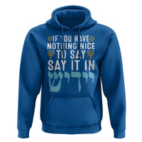 Funny Hanukkah Hoodie If You Have Nothing Nice To Say It In Yiddish Jewish Holiday