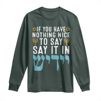 Funny Hanukkah Long Sleeve Shirt If You Have Nothing Nice To Say It In Yiddish Jewish Holiday