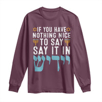 Funny Hanukkah Long Sleeve Shirt If You Have Nothing Nice To Say It In Yiddish Jewish Holiday