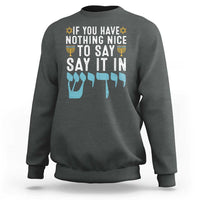 Funny Hanukkah Sweatshirt If You Have Nothing Nice To Say It In Yiddish Jewish Holiday - Wonder Print Shop