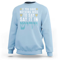 Funny Hanukkah Sweatshirt If You Have Nothing Nice To Say It In Yiddish Jewish Holiday - Wonder Print Shop