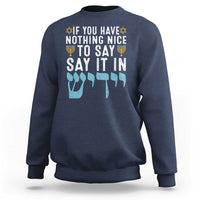 Funny Hanukkah Sweatshirt If You Have Nothing Nice To Say It In Yiddish Jewish Holiday - Wonder Print Shop