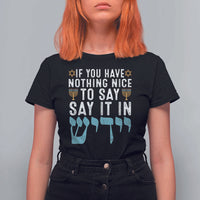 Funny Hanukkah T Shirt For Women If You Have Nothing Nice To Say It In Yiddish Jewish Holiday - Wonder Print Shop