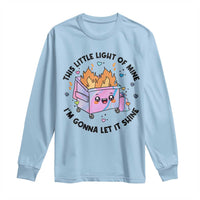 Funny Holo Lil Fire Dumpster Long Sleeve Shirt This Little Light Of Mine I'm Gonna Let It Shine