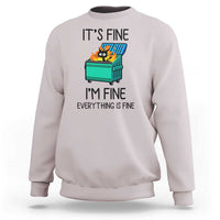 Funny It's Fine I'm Everything Is Fine Sweatshirt Black Cat Lil Dumpster Fire - Wonder Print Shop