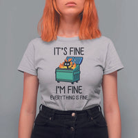 Funny It's Fine I'm Everything Is Fine T Shirt For Women Black Cat Lil Dumpster Fire - Wonder Print Shop