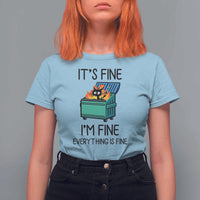 Funny It's Fine I'm Everything Is Fine T Shirt For Women Black Cat Lil Dumpster Fire - Wonder Print Shop