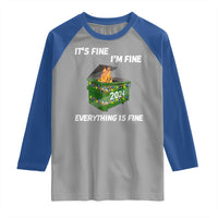 Funny It's Fine I'm Everything Is Fine 2024 Raglan Shirt Lil Dumpster Fire - Wonder Print Shop