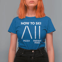 Funny Skiing Instructor T Shirt For Women How To Ski Food Lover Winter Sport - Wonder Print Shop