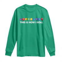 Funny Role Playing Tabletop Dice Long Sleeve Shirt This Is How I Roll