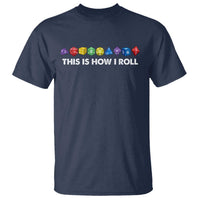 Funny Role Playing Tabletop Dice T Shirt This Is How I Roll