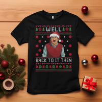 Funny Chit Christmas T Shirt Well Back To It Then Do It Lady - Wonder Print Shop