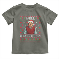 Funny Chit Christmas Toddler T Shirt Well Back To It Then Do It Lady - Wonder Print Shop