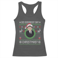 Did Somebody Say Christmas Racerback Tank Top Funny 90s Movie Lloyd Xmas - Wonder Print Shop