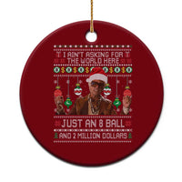 Funny Christmas Billy Meme Ceramic Ornament I Aint Asking For The World Here Just An 8 Ball And 2 Million Dollars - Wonder Print Shop