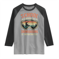 Funny School Is Important But Snowboarding Is Importanter Raglan Shirt - Wonder Print Shop