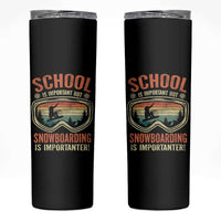 Funny School Is Important But Snowboarding Is Importanter Skinny Tumbler - Wonder Print Shop