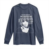 Angela Davis Quotes Long Sleeve Shirt I Am No Longer Accepting The Things I Cannot Change Black History Month