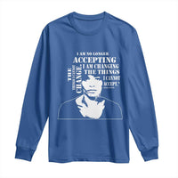 Angela Davis Quotes Long Sleeve Shirt I Am No Longer Accepting The Things I Cannot Change Black History Month