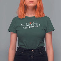 Funny I Love My Hot Latina Girlfriend T Shirt For Women Boyfriend Valentines Couple Matching
