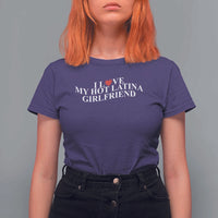 Funny I Love My Hot Latina Girlfriend T Shirt For Women Boyfriend Valentines Couple Matching
