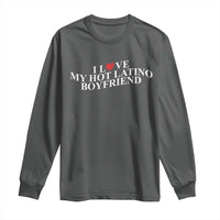 Funny I Love My Hot Latino Boyfriend Long Sleeve Shirt Girlfriend Valentines Couple Matching