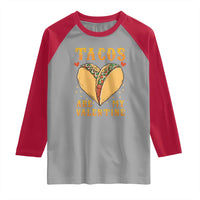 Funny Tacos Are My Valentine Raglan Shirt Valentine's Day Mexican Food