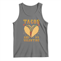 Funny Tacos Are My Valentine Tank Top Valentine's Day Mexican Food