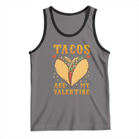 Funny Tacos Are My Valentine Tank Top Valentine's Day Mexican Food