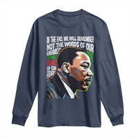 MLK Quotes In The End We Will Remember Not The Words Of Our Enemies Long Sleeve Shirt Martin Luther King Black History Month