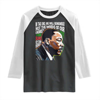 MLK Quotes In The End We Will Remember Not The Words Of Our Enemies Raglan Shirt Martin Luther King Black History Month