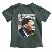 MLK Quotes In The End We Will Remember Not The Words Of Our Enemies Toddler T Shirt Martin Luther King Black History Month