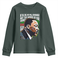 MLK Quotes In The End We Will Remember Not The Words Of Our Enemies Youth Sweatshirt Martin Luther King Black History Month