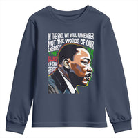MLK Quotes In The End We Will Remember Not The Words Of Our Enemies Youth Sweatshirt Martin Luther King Black History Month