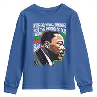 MLK Quotes In The End We Will Remember Not The Words Of Our Enemies Youth Sweatshirt Martin Luther King Black History Month