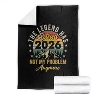 Retirement 2026 Throw Blanket The Legend Has Retired 2026 Not My Problem Anymore - Wonder Print Shop