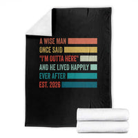 Funny Retired 2026 Throw Blanket A Wise Man Once Said I Am Outta Here Retirement Gifts - Wonder Print Shop