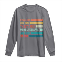 Funny Retired 2026 Long Sleeve Shirt A Wise Man Once Said I Am Outta Here Retirement Gifts - Wonder Print Shop